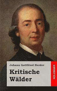 Johann Gottfried Herder - Kritische Wälder, Häftad