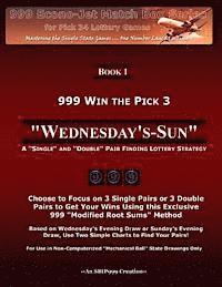 999 Win the Pick 3: Wednesday's-Sun: A 'Single' and 'Double' Pair Finding Lottery Strategy 1