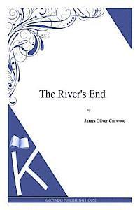 James Oliver Curwood - The River's End, Häftad