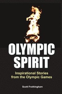 bokomslag Olympic Spirit - Inspirational Stories from the Olympic Games