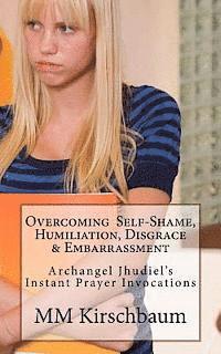 bokomslag Overcoming Self-Shame, Humiliation, Disgrace & Embarrassment: Archangel Jhudiel's Instant Prayer Invocations