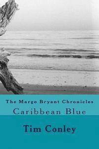 Tim Conley - The Margo Bryant Chronicles: Caribbean Blue, Häftad