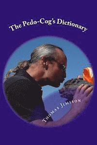 Thomas N. Jimison - The Pedo-Cog's Dictionary: A Teacher's Guide to Modern Edu-speak, Häftad