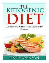 bokomslag The Ketogenic Diet: A Century Old Diet that Works Effectively for Patients and Non-Patients Alike!