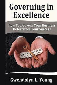 bokomslag Governing in Excellence: How You Govern Your Business Determines Your Success