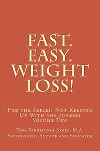 bokomslag Fast. Easy. Weight Loss!: For the Series: Not Keeping Up With the Joneses