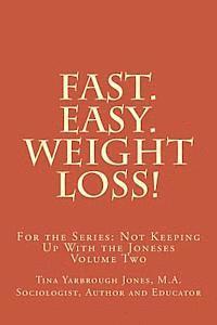 Tina Yarbrough Jones M. a. - Fast. Easy. Weight Loss!: For the Series: Not Keeping Up With the Joneses, Häftad