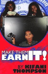 Make Them Earn It: The Earning Life Style 1