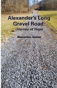 Alexander James, Allan R. Thomas - Alexander's Long Gravel Road: : Journey of Hope, Häftad