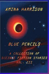 bokomslag Blue Pencils--A Collection of Science Fiction Stories by Amina Harrison
