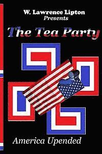 bokomslag The Tea Party: America Upended