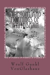 Symphony And Mornings Of White Satin: a novella 1