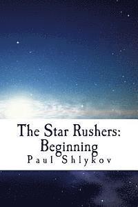 bokomslag The Star Rushers: Beginning: This is the story about a team of night racers which know how to race among the stars.