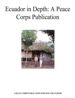 Ecuador in Depth: A Peace Corps Publication 1