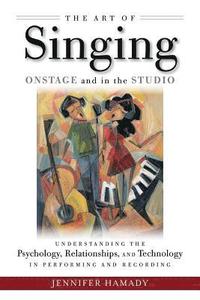 bokomslag The Art of Singing Onstage and in the Studio