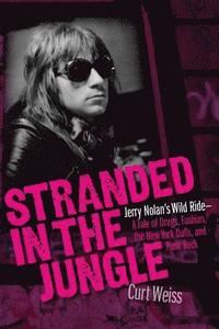 bokomslag Stranded in the Jungle: Jerry Nolan's Wild Ride: A Tale of Drugs, Fashion, the New York Dolls and Punk Rock