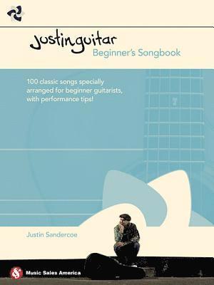 Justinguitar Beginner's Songbook: 100 Classic Songs Specially Arranged for Beginner Guitarists with Performance Tips 1