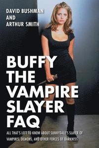 bokomslag Buffy the Vampire Slayer FAQ