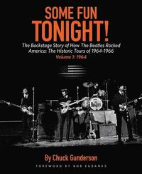 bokomslag Some Fun Tonight!: The Backstage Story of How the Beatles Rocked America
