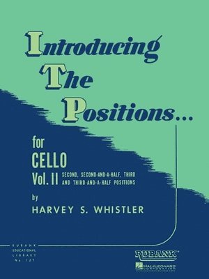 Harvey S. Whistler - Introducing the Positions for Cello: Volume 2 - Second, 2-1/2, Third, 3-1/2, Häftad