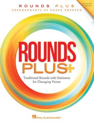 Rounds Plus: Traditional Rounds with Ostinatos for Changing Voices 1