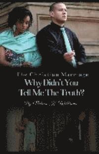 bokomslag The Christian Marriage: Why Didn't You Tell Me the Truth?