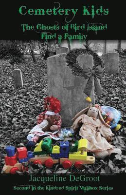 Cemetery Kids The Ghosts of Bird Island Find a Family