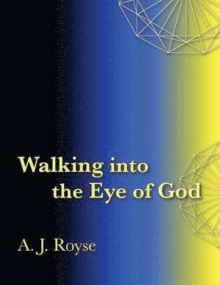 Walking into the Eye of God 1