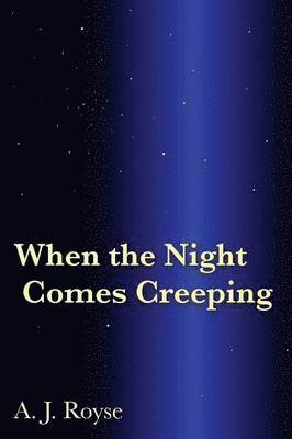 When the Night Comes Creeping 1