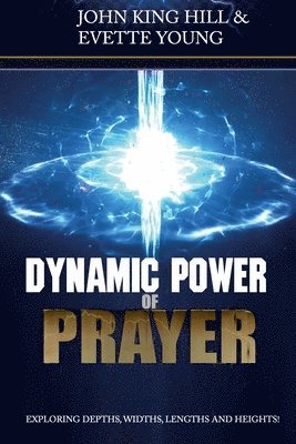 Dynamic Power of Prayer: Exploring Depths, Widths, Lengths and Heights! 1