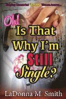 bokomslag Oh! Is That Why I'm Still Single?