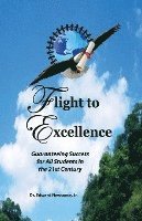 bokomslag Flight to Excellence: Guaranteeing Success for All Students in the 21st Century