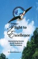 bokomslag Flight to Excellence: Guaranteeing Success for All Students in the 21st Century