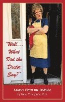 bokomslag 'Well...What Did the Doctor Say?': Stories From the Bedside