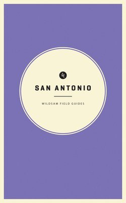 Taylor Bruce - Wildsam Field Guides: San Antonio, Häftad