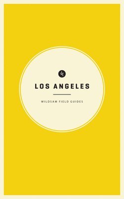 Wildsam Field Guides: Los Angeles