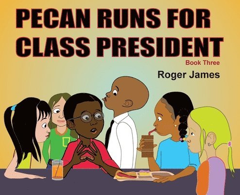 Roger James - Pecan Runs for Class President, Inbunden