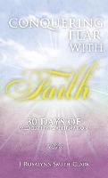 bokomslag Conquering Fear With Faith 30 Days of Meditation and Affirmation