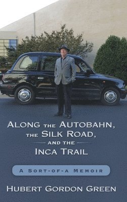 Along the Autobahn, the Silk Road, and the Inca Trail 1