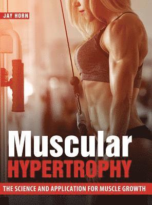 Jay Horn, Jay, Horn - Muscular Hypertrophy, Inbunden
