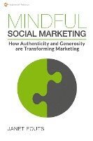 bokomslag Mindful Social Marketing: How Authenticity and Generosity are Transforming Marketing