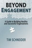 bokomslag Beyond Engagement: A Guide to Building Healthy and Successful Organizations