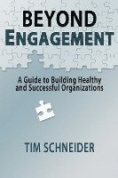 Beyond Engagement: A Guide to Building Healthy and Successful Organizations 1