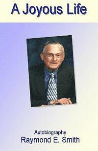 Raymond E. Smith - A Joyous Life, Häftad