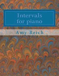 Amy Reich - Intervals for piano: A series of piano pieces, each featuring an interval, from unisons to octaves, Häftad