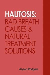 bokomslag Halitosis: Bad Breath Causes and Natural Treatment Solutions