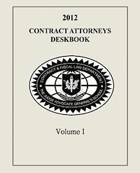 Contract Attorneys Deskbook, 2012, Volume I: Volume Ia - Chapters 1-10 1