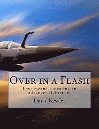 David Kessler - Over in a Flash: Love means... stealing an advanced fighter jet, Häftad