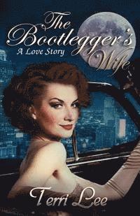 bokomslag The Bootlegger's Wife: A Love Story