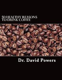 bokomslag 50 Healthy Reasons to Drink Coffee